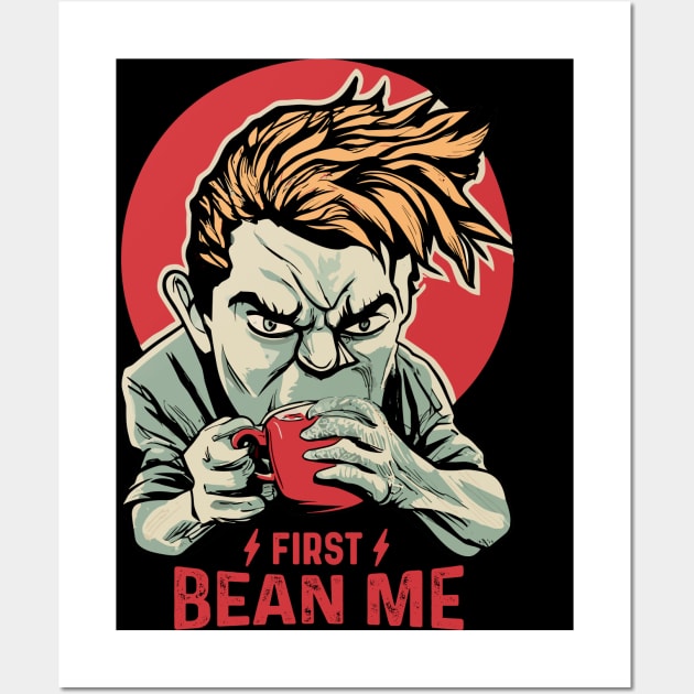 first bean me - coffee first Wall Art by Kingrocker Clothing